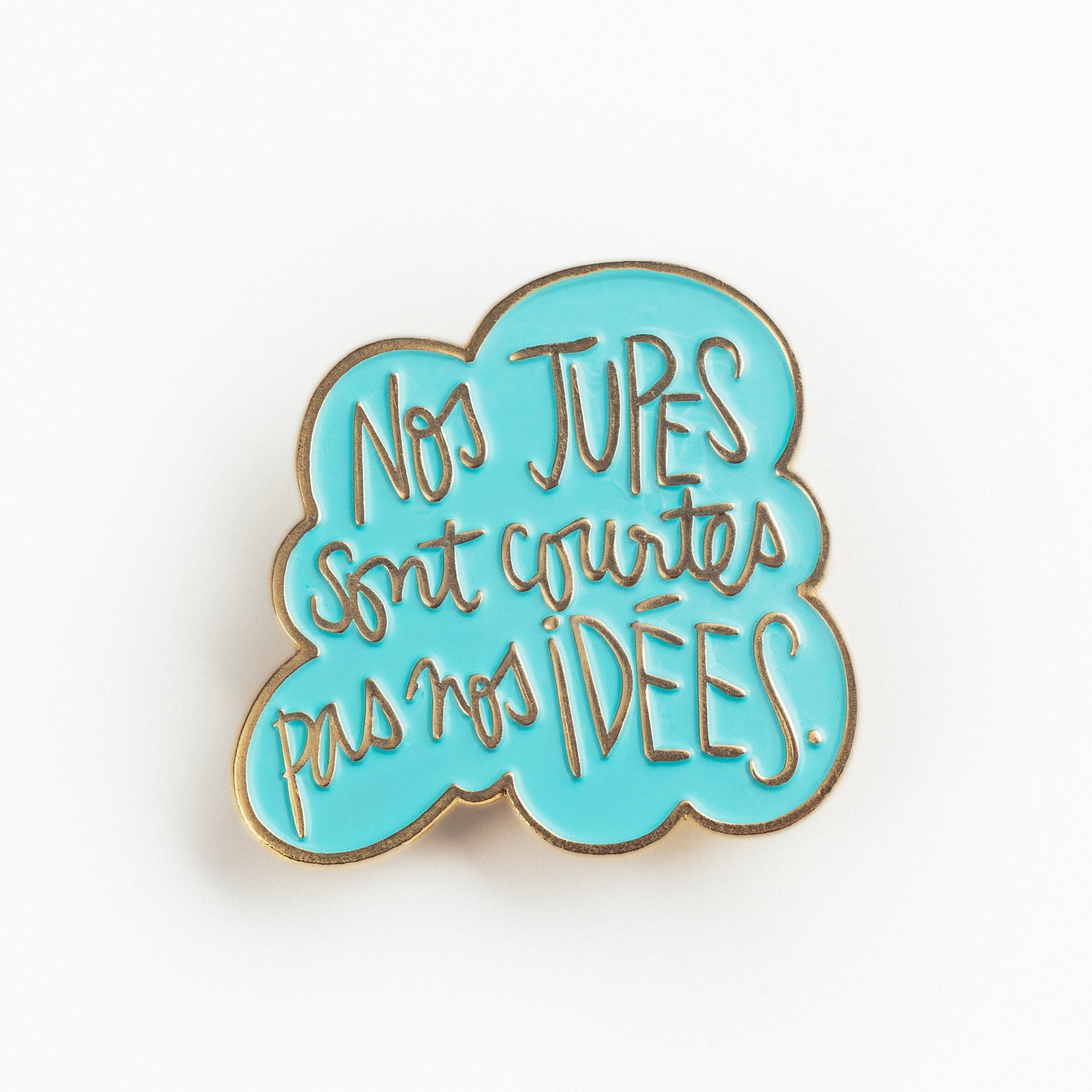 Pin's Nos Jupes sont Courtes